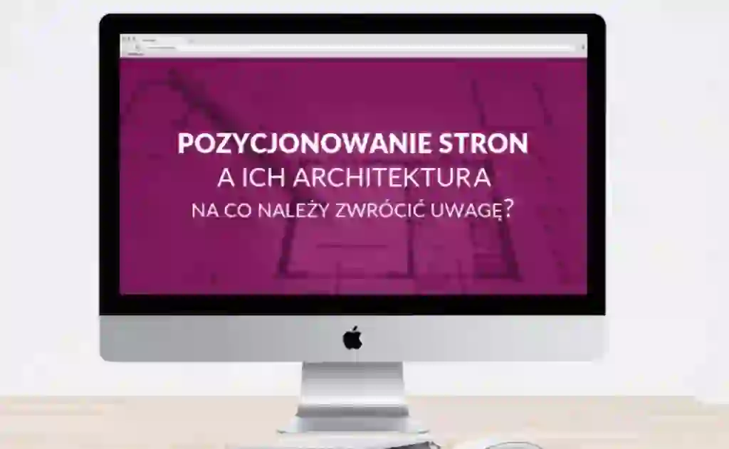 architektura stron ma wpływ na pozycjonowanie